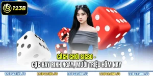 Cách Chơi Sicbo - Cực Hay Rinh Ngay, Mười Triệu Hôm Nay