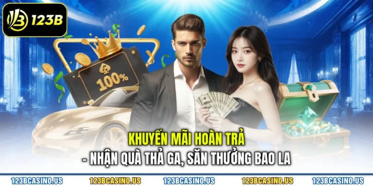 Khuyến Mãi Hoàn Trả - Nhận Quà Thả Ga, Săn Thưởng Bao La