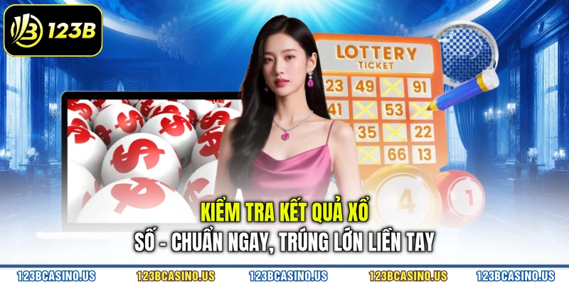 Kiểm Tra Kết Quả Xổ Số - Chuẩn Ngay, Trúng Lớn Liền Tay
