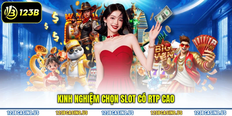 Kinh nghiệm chọn slot có RTP cao