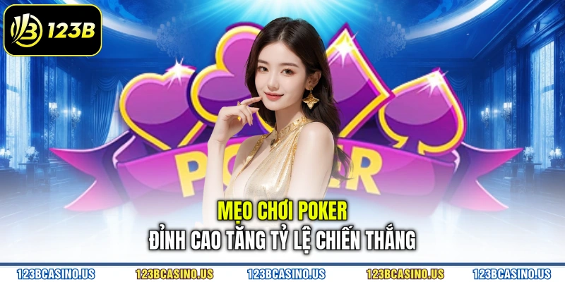 Mẹo chơi poker đỉnh cao tăng tỷ lệ chiến thắng