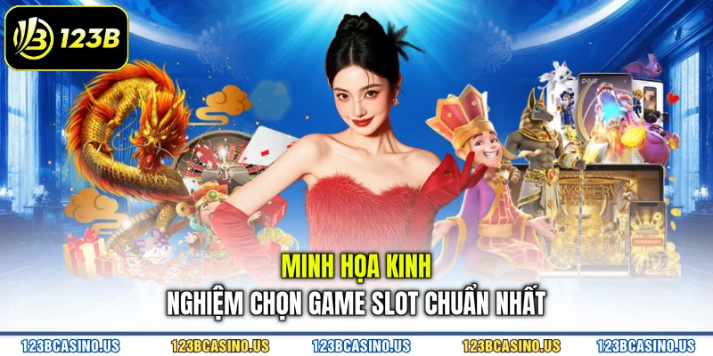 Minh họa kinh nghiệm chọn game slot chuẩn nhất