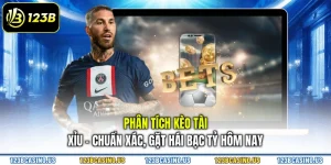 Phân Tích Kèo Tài Xỉu - Chuẩn Xác, Gặt Hái Bạc Tỷ Hôm Nay