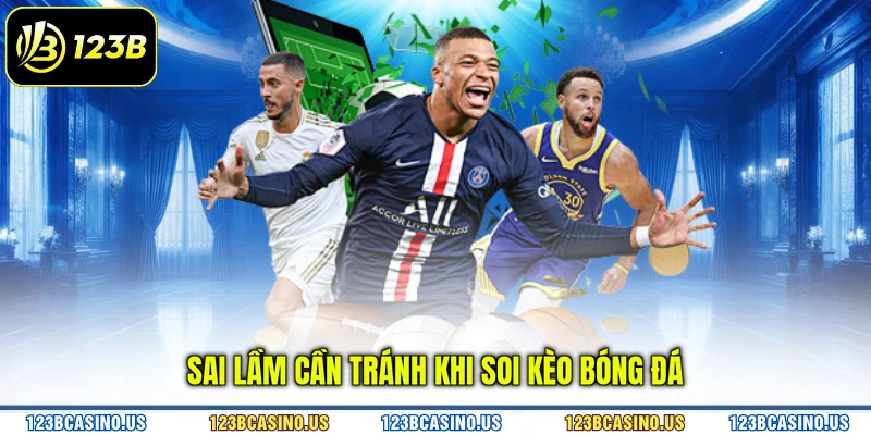 Sai lầm cần tránh khi soi kèo bóng đá